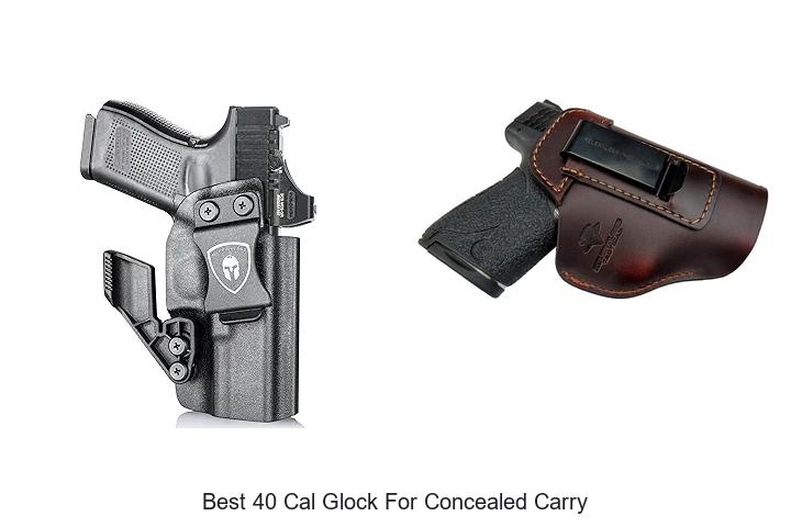 Top 12 Best 40 Cal Glock for Concealed Carry You Need Now