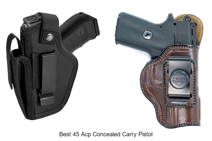Top 12 Best 45 ACP Concealed Carry Pistol You Need Now