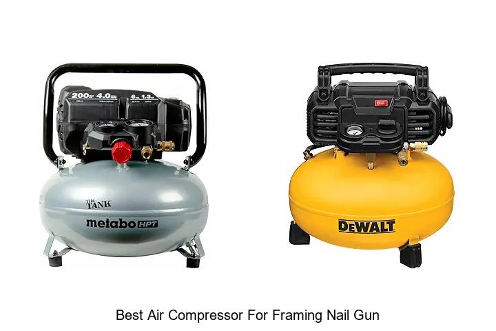 Top 12 Best Air Compressor For Framing Nail Gun Revealed