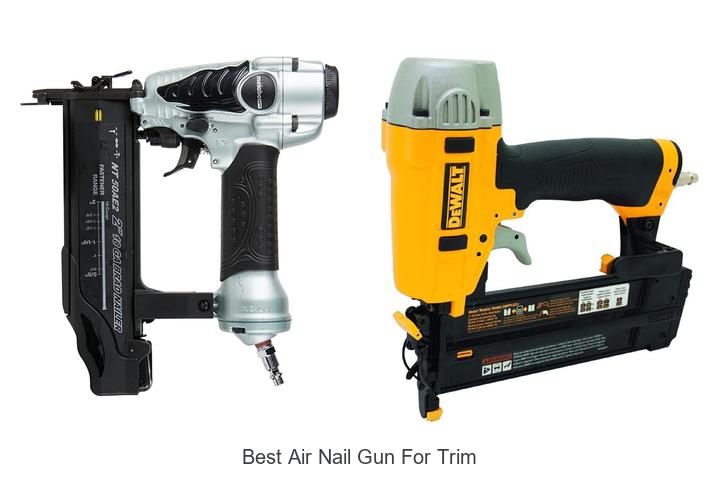 Top 12 Best Air Nail Gun For Trim That Will Blow Your Mind