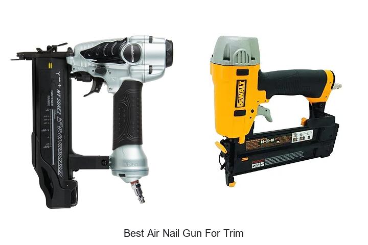 Top 12 Best Air Nail Gun For Trim That Pros Swear By