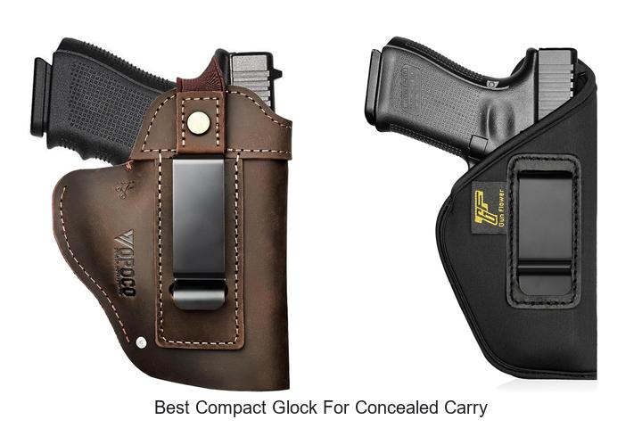 Top 12 Best Compact Glock for Concealed Carry Revealed!