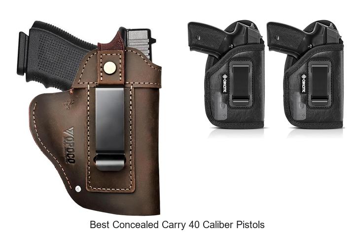 Top 12 Best Concealed Carry 40 Caliber Pistols You Must See