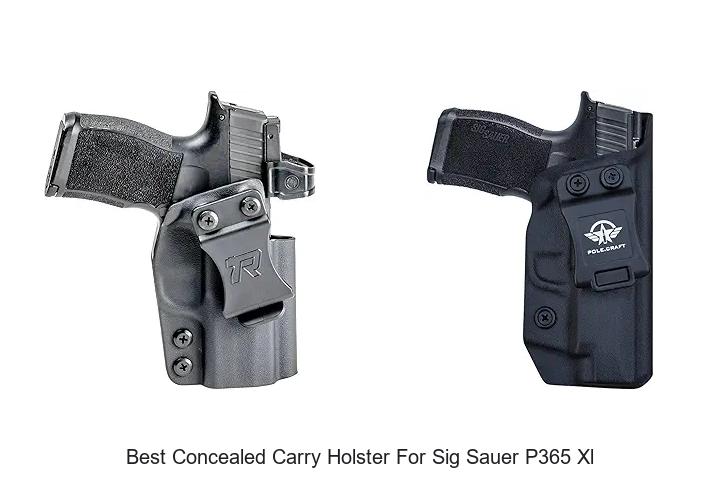 Top 12 Best Concealed Carry Holster For Sig Sauer P365 XL You Need Now