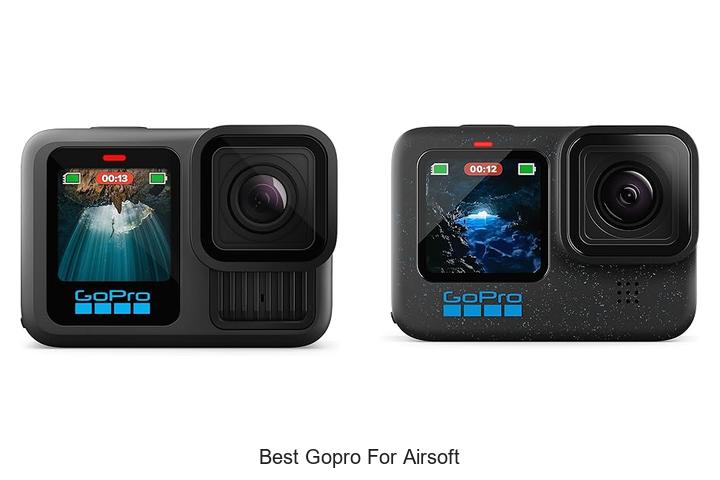 Top 12 Best GoPro For Airsoft That Will Blow Your Mind!