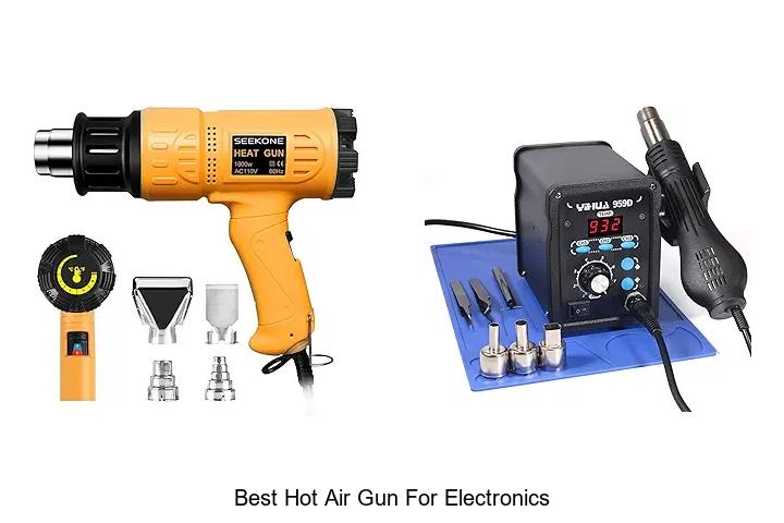 Top 12 Best Hot Air Gun for Electronics You Must See!