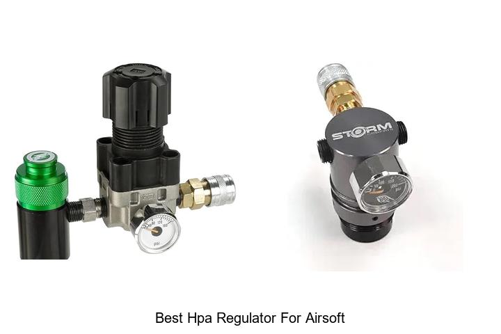 Top 12 Best HPA Regulator For Airsoft You Need Now