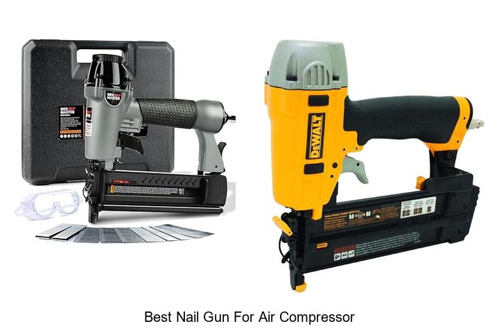 Top 12 Best Nail Gun For Air Compressor You Can’t Miss