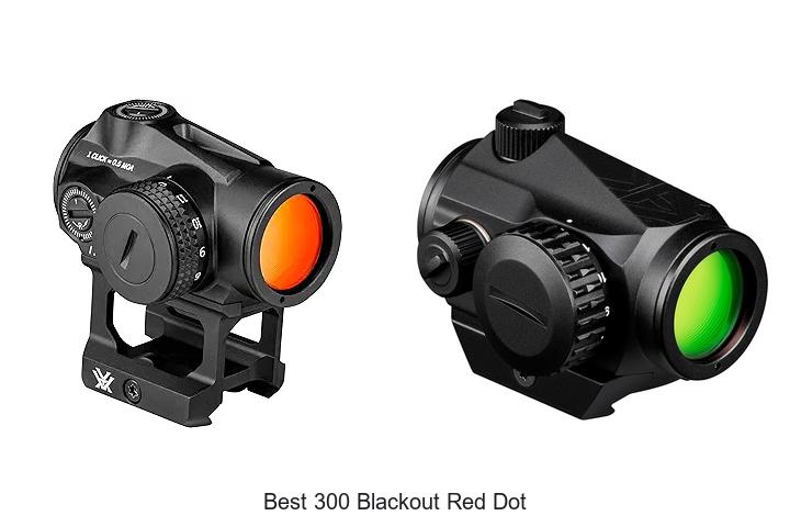 Top 12 Best 300 Blackout Red Dot That Will Blow Your Mind