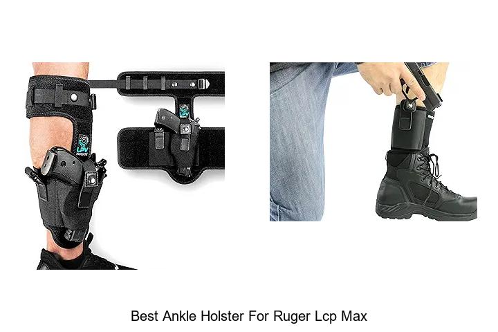 Top 12 Best Ankle Holster For Ruger LCP Max Revealed Now