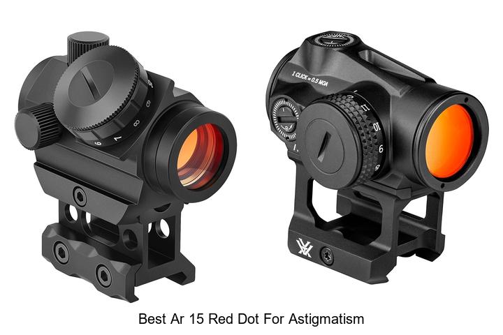 Top 10 Best AR 15 Red Dot for Astigmatism You Need Now