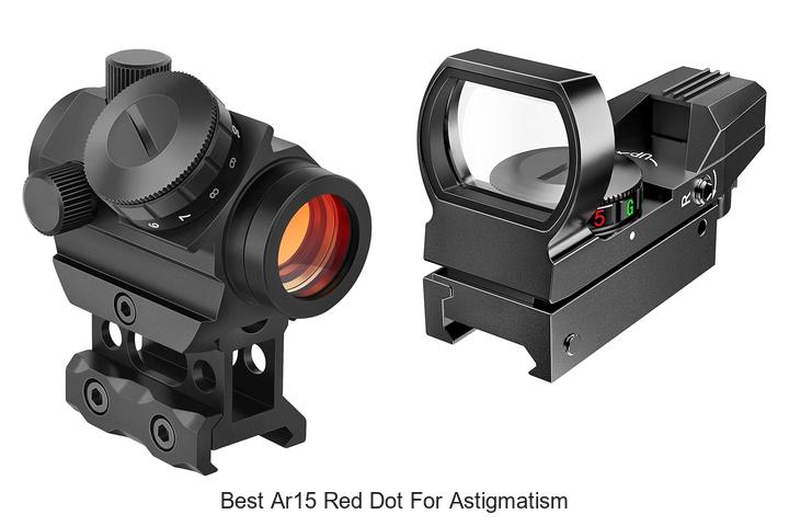Top 10 Best AR15 Red Dot for Astigmatism That Shock You