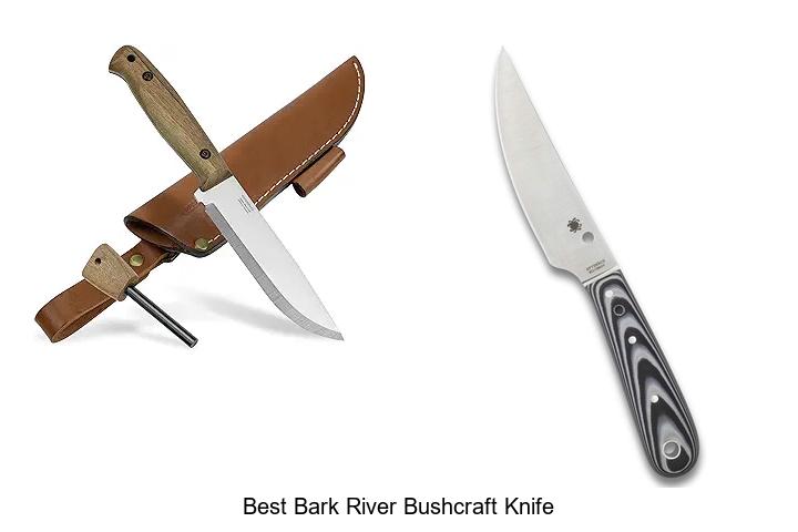 Top 12 Best Bark River Bushcraft Knife You Can’t Miss