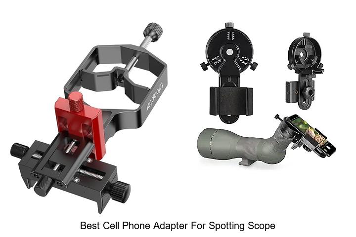 Top 12 Best Cell Phone Adapter for Spotting Scope Revealed!