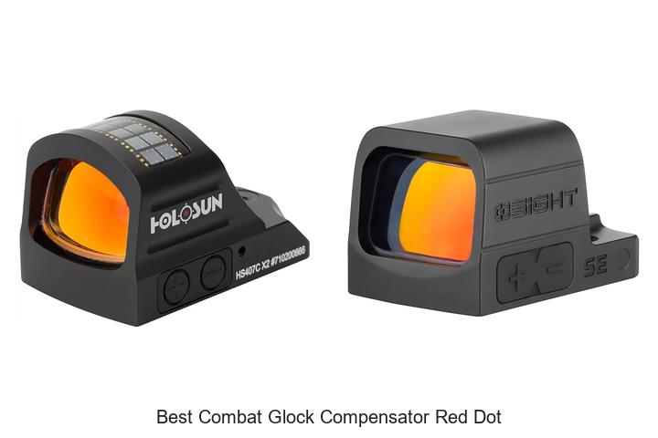 Top 10 Best Combat Glock Compensator Red Dot Secrets!