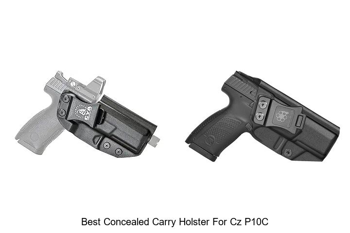 Top 12 Best Concealed Carry Holster For CZ P10C Revealed