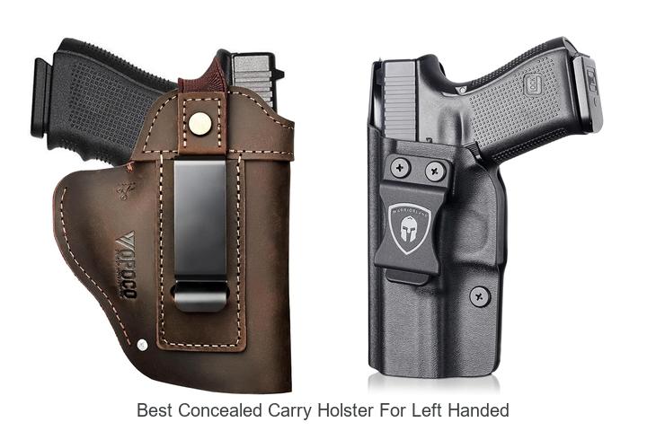 Top 12 Best Concealed Carry Holster For Left Handed Picks!