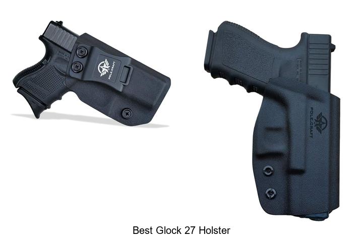 Top 12 Best Glock 27 Holster That Will Blow Your Mind