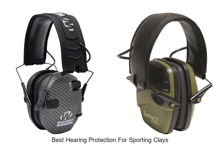 Top 10 Best Hearing Protection For Sporting Clays Revealed