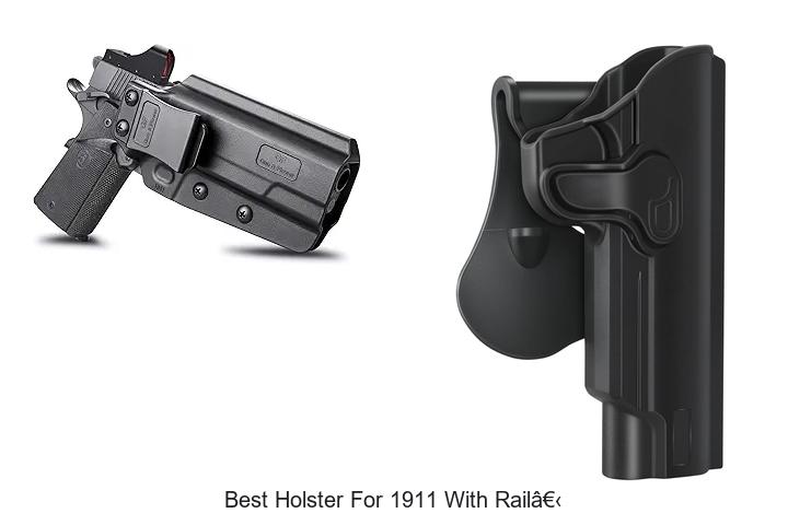 Top 10 Best Holster For 1911 With Rail You Must See!