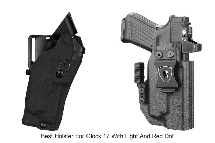 Top 12 Best Holster for Glock 17 with Light and Red Dot Revealed