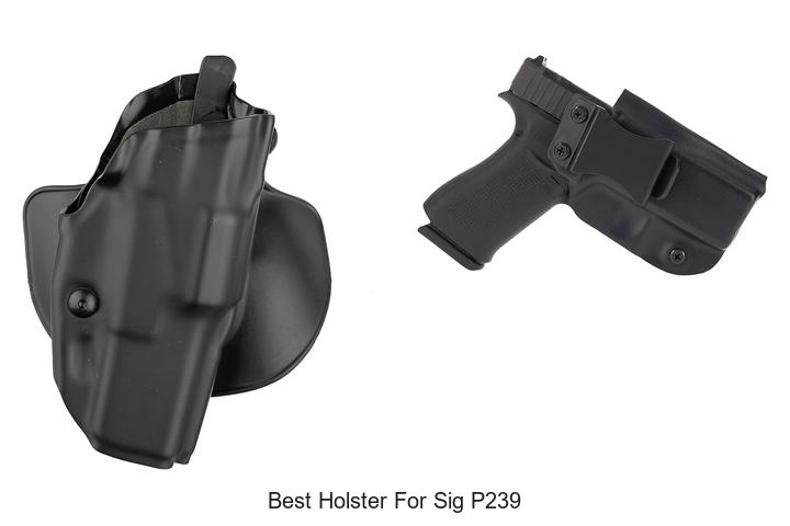 Top 12 Best Holster For Sig P239 You Can’t Ignore!
