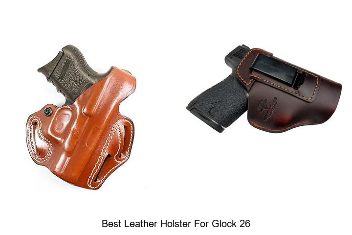 Top 12 Best Leather Holster For Glock 26 You Must See!
