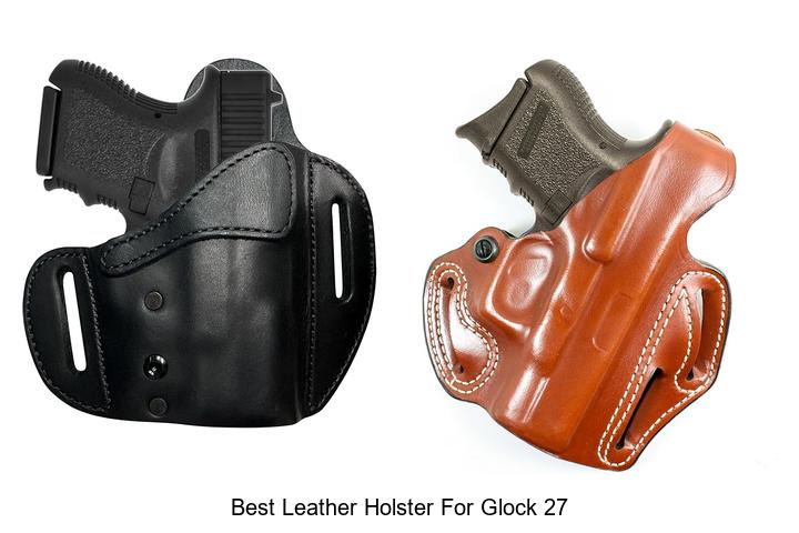 Top 12 Best Leather Holster for Glock 27 You Need Now