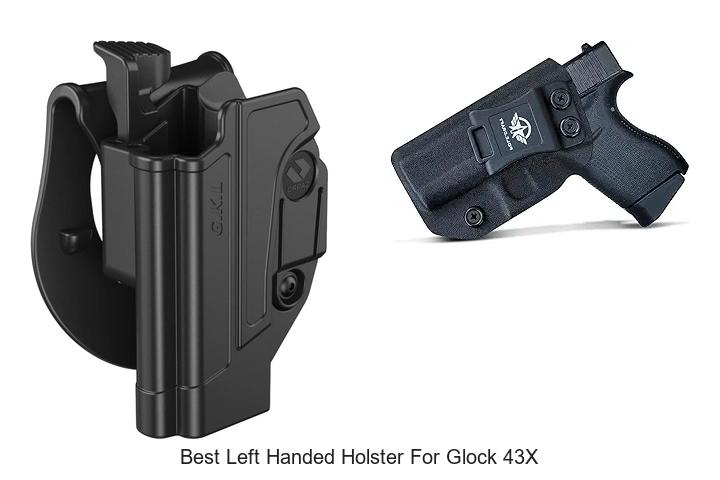 Top 12 Best Left Handed Holster For Glock 43X You Need Now