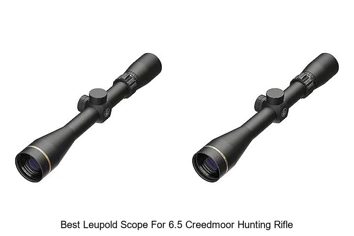 Top 12 Best Leupold Scope for 6.5 Creedmoor Hunting Rifle Revealed