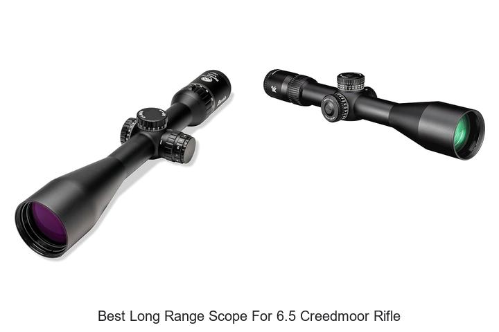 Top 12 Best Long Range Scope for 6.5 Creedmoor Rifle Now!