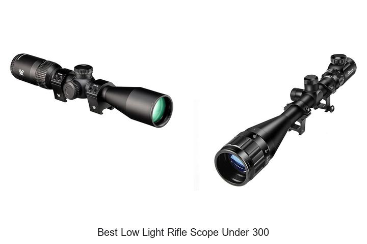 Top 12 Best Low Light Rifle Scope Under 300 – Must See!