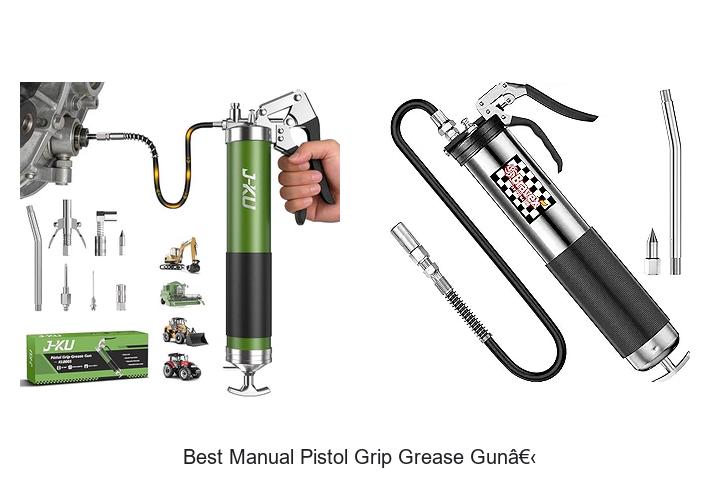 Top 12 Best Manual Pistol Grip Grease Gun You Need Now
