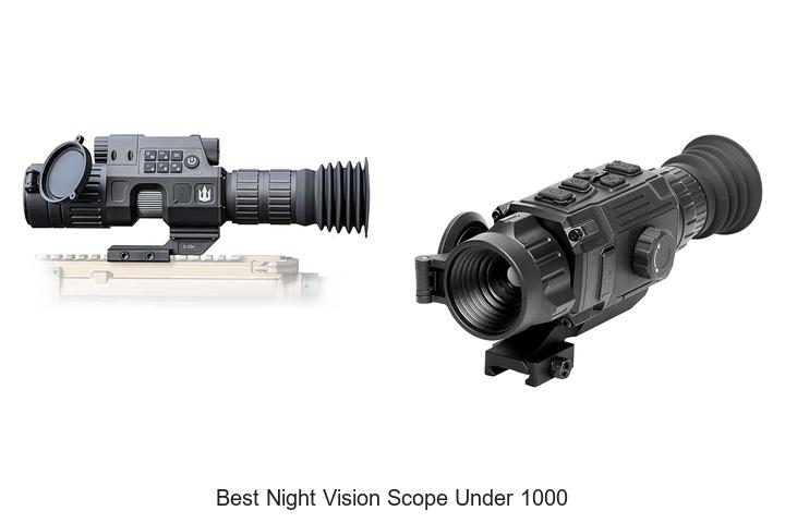 Top 12 Best Night Vision Scope Under 1000 You Need Now