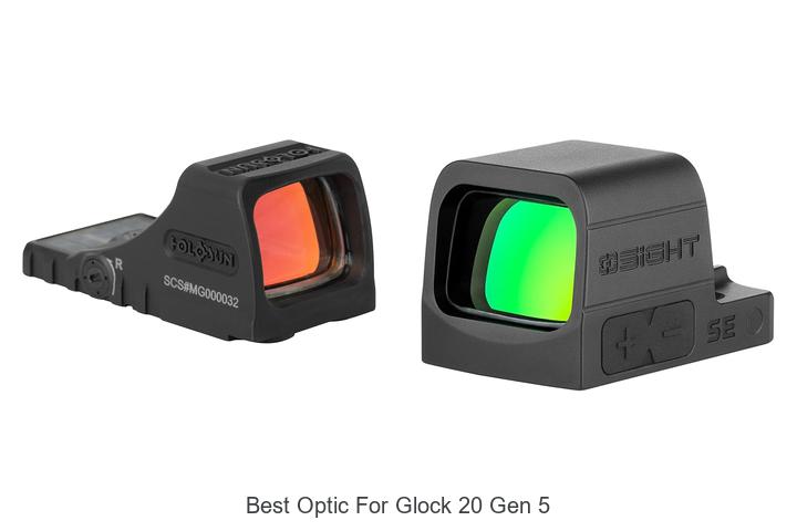 Top 10 Best Optic For Glock 20 Gen 5 You Can’t Miss!