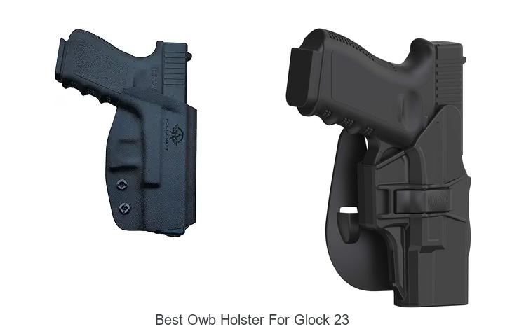 Top 12 Best OWB Holster For Glock 23 You Can’t Miss!