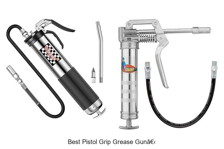 Top 12 Best Pistol Grip Grease Gun You Can’t Miss!
