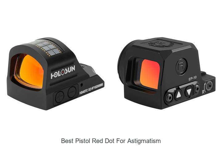 Top 10 Best Pistol Red Dot for Astigmatism You Need Now