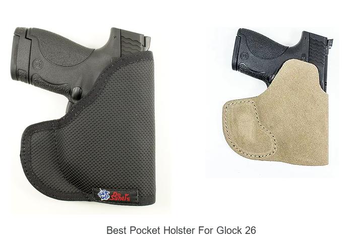Top 12 Best Pocket Holster For Glock 26 That Shock Buyers