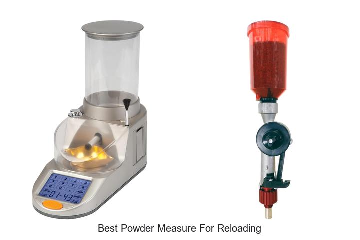 Top 12 Best Powder Measure For Reloading You Can’t Miss!