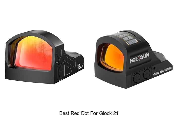 Top 10 Best Red Dot for Glock 21 You Can’t Miss!