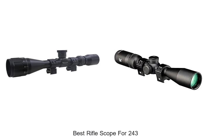 Top 12 Best Rifle Scope for 243 That Will Blow Your Mind!