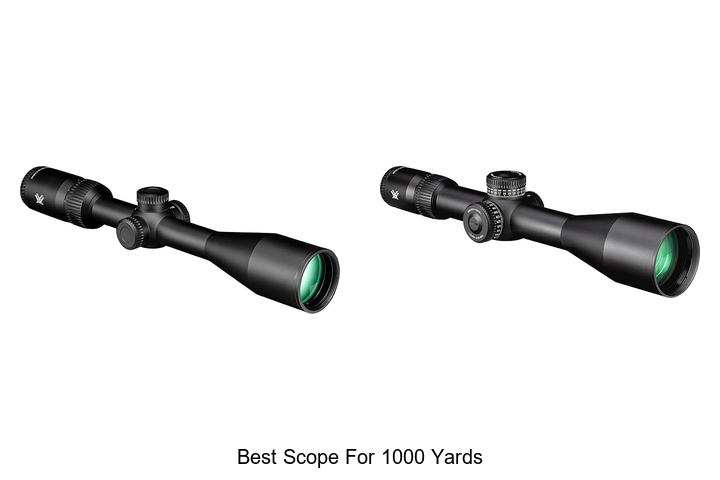 Top 12 Best Scope For 1000 Yards That Will Blow Your Mind!