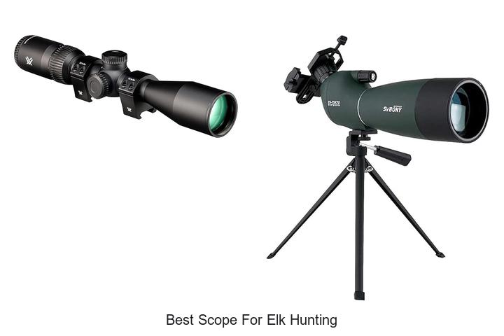 Top 12 Best Scope For Elk Hunting That Will Amaze You!