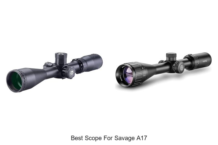 Top 12 Best Scope for Savage A17 That Will Blow Your Mind