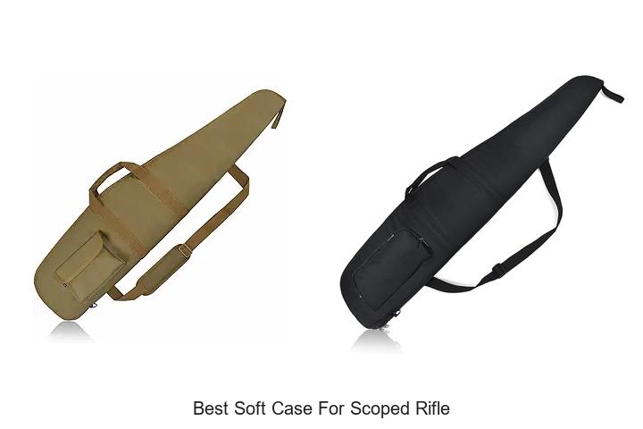 Top 12 Best Soft Case For Scoped Rifle That Shock Buyers