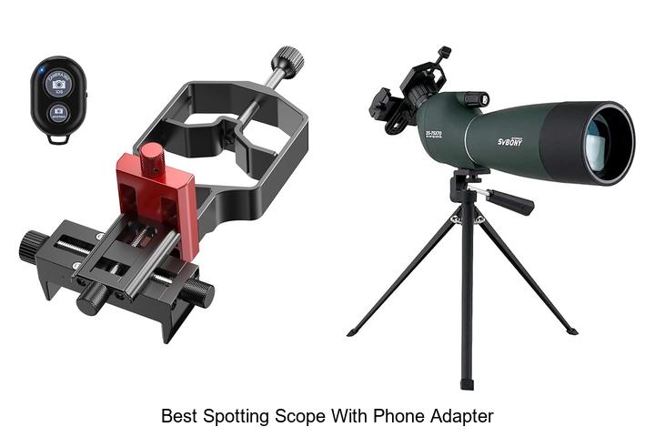 Top 12 Best Spotting Scope With Phone Adapter You Need Now