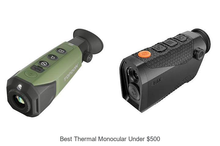 Top 12 Best Thermal Monocular Under $500 You Can’t Miss