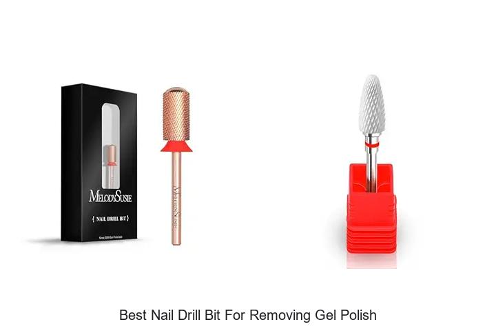 Top 12 Best Nail Drill Bit For Removing Gel Polish Fast!