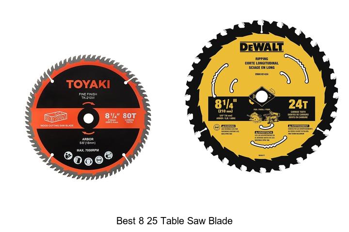 Top 12 Best 8 25 Table Saw Blade Hacks You Must Know